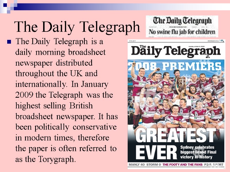 The Daily Telegraph  The Daily Telegraph is a daily morning broadsheet newspaper distributed